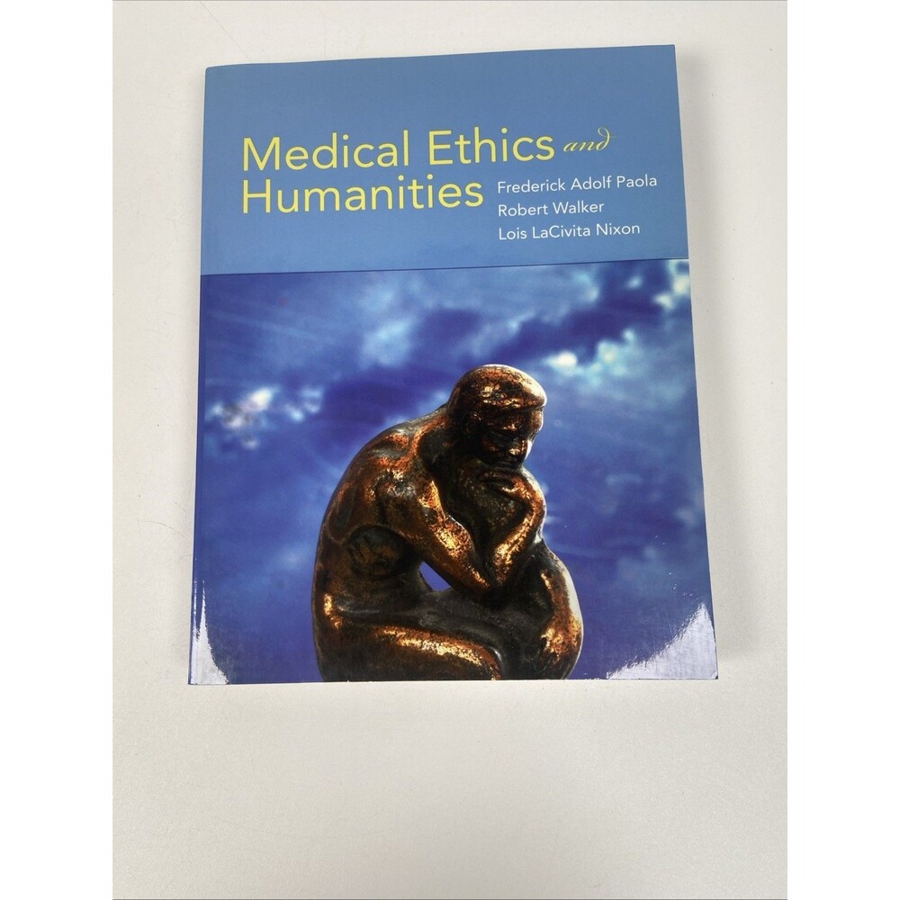 MEDICAL ETHICS AND HUMANITIES By Frederick Adolf Paola & Robert Walker